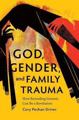 bokomslag God, Gender, and Family Trauma