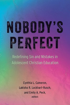 Cynthia L. Cameron, Lakisha R. Lockhart-Rusch, Emily A. Peck - Nobody's Perfect, Häftad