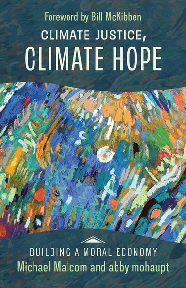 Michael Malcom, abby mohaupt - Climate Justice, Climate Hope, Häftad