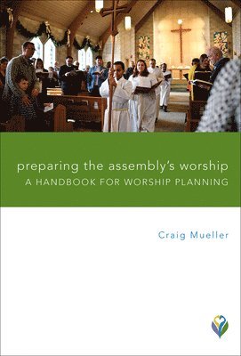 bokomslag Preparing the Assembly's Worship: A Handbook for Worship Planning