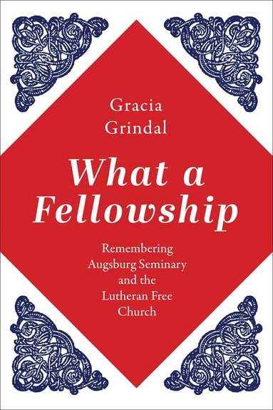 Gracia Grindal - What a Fellowship, Häftad