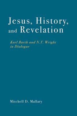 bokomslag Jesus, History, and Revelation