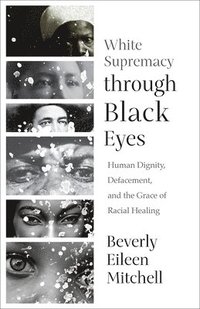 bokomslag White Supremacy through Black Eyes