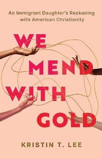 bokomslag We Mend with Gold