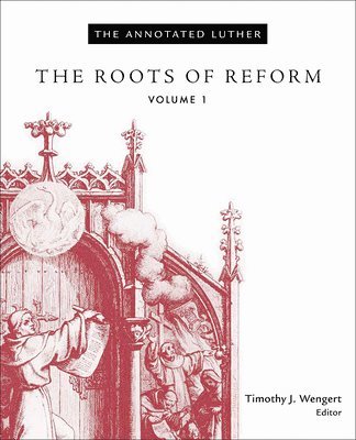 Timothy J. Wengert, Timothy J Wengert - Annotated Luther, Volume 1, Häftad