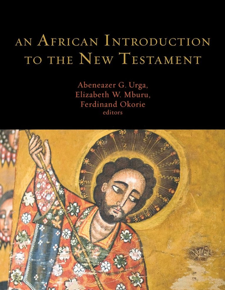 Ferdinand I. Okorie, Elizabeth W. Mburu, Abeneazer G. Urga, Ferdinand I Okorie, Elizabeth W Mburu, Abeneazer G Urga - African Introduction to the New Testament, Inbunden