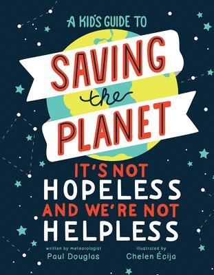 A Kid's Guide to Saving the Planet 1