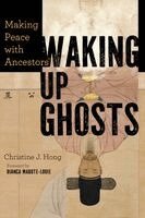 Christine J. Hong - Waking Up Ghosts: Making Peace with Ancestors, Inbunden