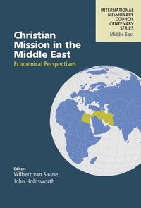 bokomslag Christian Mission in the Middle East: Ecumenical Perspectives