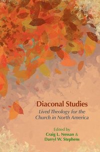 bokomslag Diaconal Studies: Lived Theology for the Church in North America