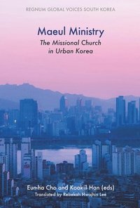 bokomslag Maeul Ministry: The Missional Church in Urban Korea