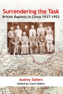 bokomslag Surrendering the Task: British Baptists in China, 1937-1952