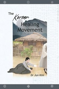 bokomslag The Korean Healing Movement