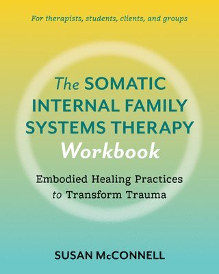 bokomslag The Somatic Internal Family Systems Therapy Workbook