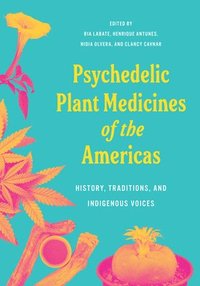 bokomslag Psychedelic Plant Medicines of the Americas