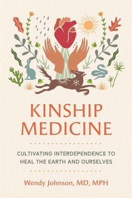 bokomslag Kinship Medicine: Cultivating Interdependence to Heal the Earth and Ourselves