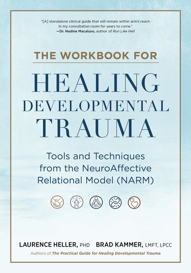 Laurence Heller, Brad J. Kammer - Workbook for Healing Developmental Trauma, Häftad
