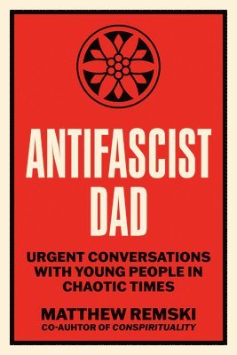 Matthew Remski - Antifascist Dad, Häftad