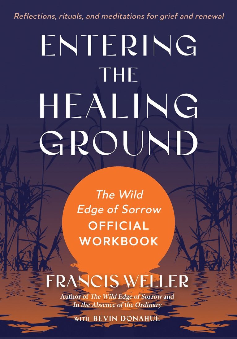 Francis Weller, Bevin Donahue - Entering the Healing Ground, Häftad