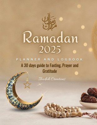 Ibadah Creations - Ramadan Planner and Logbook 2023, Häftad