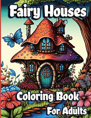 Fairy Houses Coloring Book for Adults