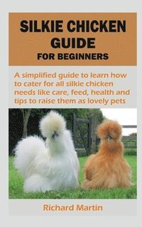 bokomslag Silkie Chicken Guide for Beginners