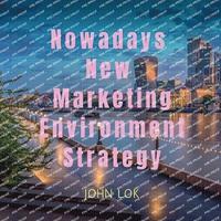 bokomslag Nowadays New Marketing Environment Strategy