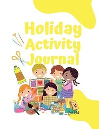 bokomslag Holiday Activity Journal: Activity Book For Kids (7 - 12 years) / Holiday Reflection, Maze, Notes, Drawing, Colouring, Goals, Maths, and much mo