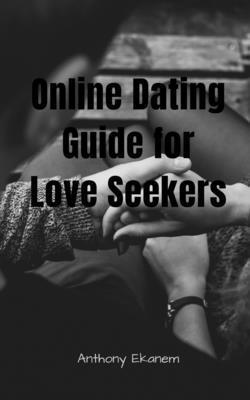 Anthony Ekanem, Ekanem,Anthony - Online Dating Guide for Love Seekers, Häftad