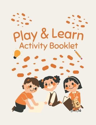 bokomslag Play & Learn: Activity Booklet for Kids (7-12 years)/School & Education/Holiday Activities (Literacy/ Maths/Science/Geography/ Self