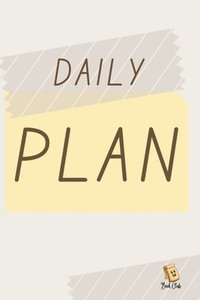 bokomslag Daily Plan: Today's Schedule, Top Priorities, For Tomorrow, Notes Daily Plan - (6' x 9') - 120 pages - Gifts for Students