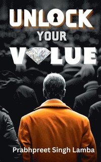 bokomslag Unlock Your Value