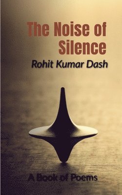 Rohit Kumar, Kumar,Rohit - Noise of Silence, Häftad