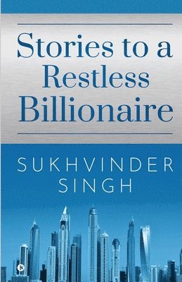 Sukhvinder Singh - Stories to a Restless Billionaire, Häftad