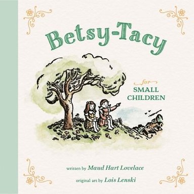 Maud Hart Lovelace - Betsy-Tacy for Small Children, Inbunden