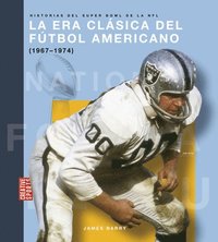 bokomslag La Era Clásica del Fútbol Americano (1967-1974): Spanish Edition