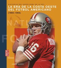 bokomslag La Era de la Costa Oeste del Fútbol Americano (1985-1994): Spanish Edition