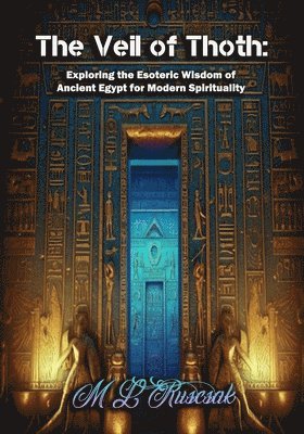 M L Ruscscak, M. L. Ruscscak, M.L. Ruscscak - Veil of Thoth, Häftad