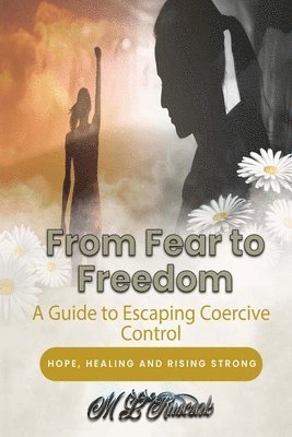M L Ruscscak, M. L. Ruscscak, M.L. Ruscscak - From Fear to Freedom, Häftad