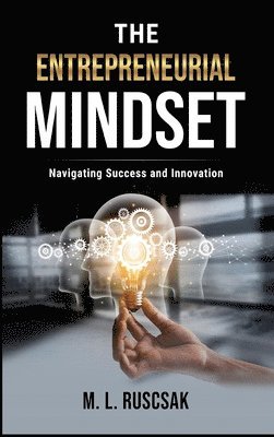 M L Ruscscak, M. L. Ruscscak, M.L. Ruscscak - Entrepreneurial Mindset, Inbunden