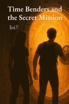 Time Benders and the Secret Mission