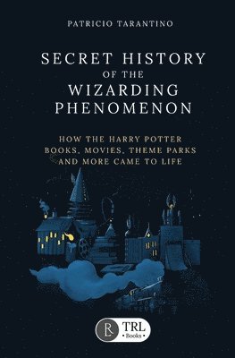 Patricio Tarantino - Secret History of the Wizarding Phenomenon, Häftad
