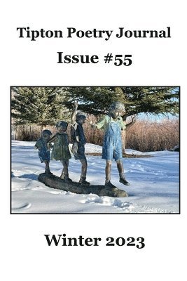 Tipton Poetry Journal #55 - Winter 2023 1
