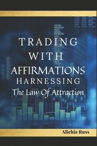 bokomslag Trading with Affirmations