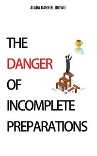 bokomslag Danger of Incomplete Preparations