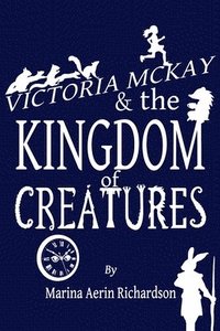 bokomslag Victoria McKay and the Kingdom of Creatures