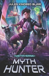 bokomslag Metaverse Mythhunter: A Sci-Fi LitRPG Adventure