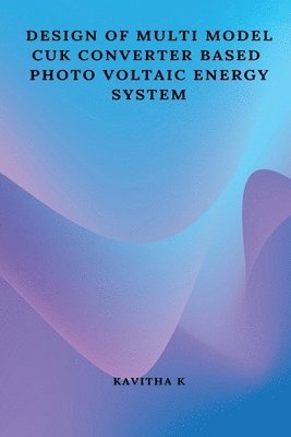 Design of multi model CUK converter based photo voltaic energy system 1