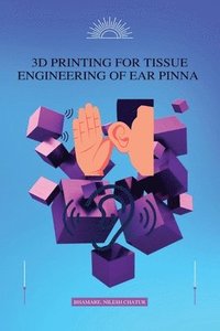 bokomslag 3D Printing for Tissue Engineering of Ear Pinna