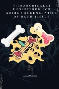 bokomslag Hierarchically Engineered for Guided Regeneration of Bone Tissue